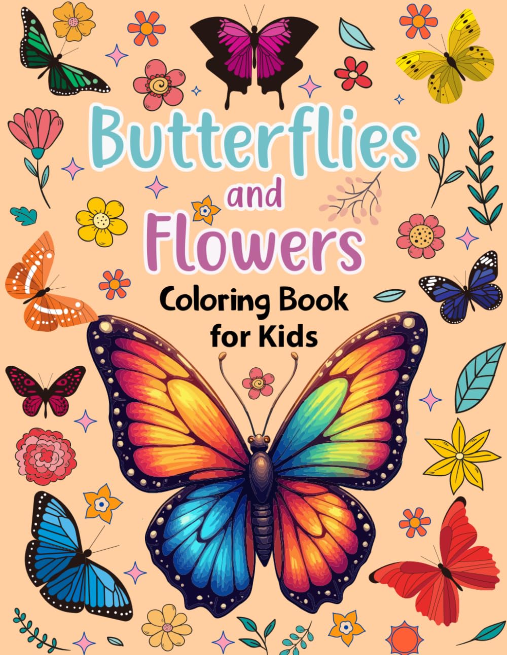 Butterflies and Flowers Coloring Book for Kids: Beautiful Butterflies and Flowers Coloring Book for Relaxation and Stress Relief for Adults and Teens