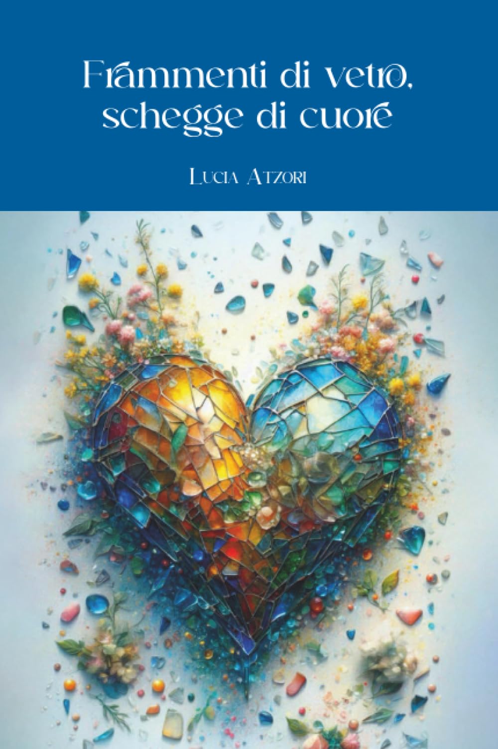 Frammenti di vetro, schegge di cuore