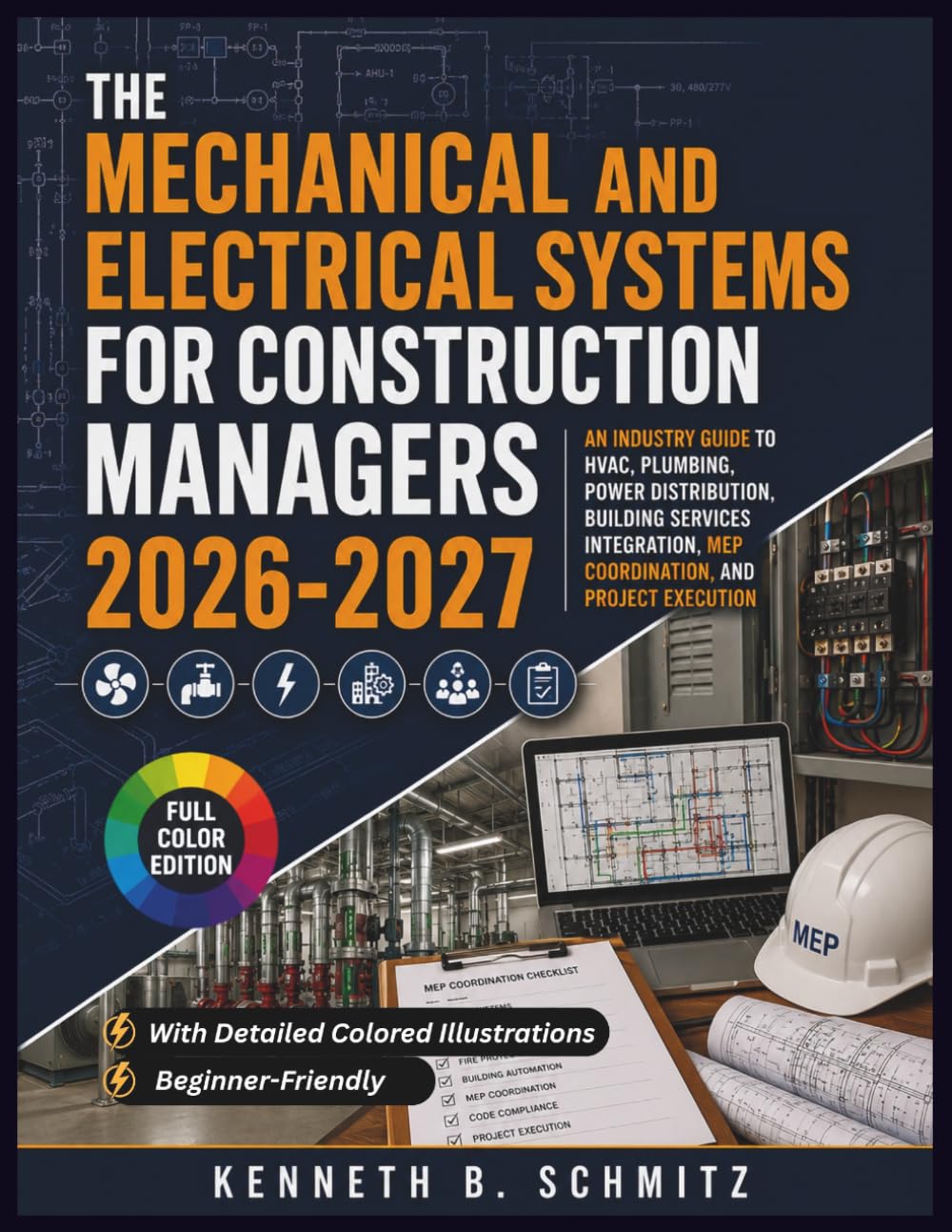 Mechanical And Electrical Systems For Construction Managers 2026-2027: An Industry Guide to HVAC, Plumbing, Power Distribution, Building Services Integration, MEP Coordination, and Project Execution