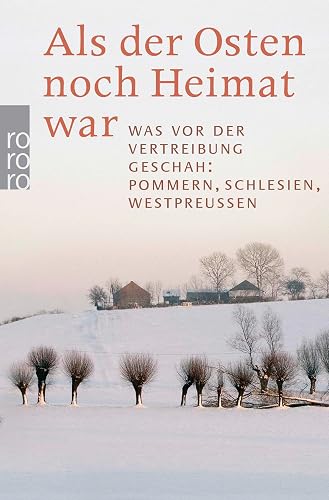 Als der Osten noch Heimat war: Was vor der Vertreibung geschah: Pommern, Schlesien, Westpreußen