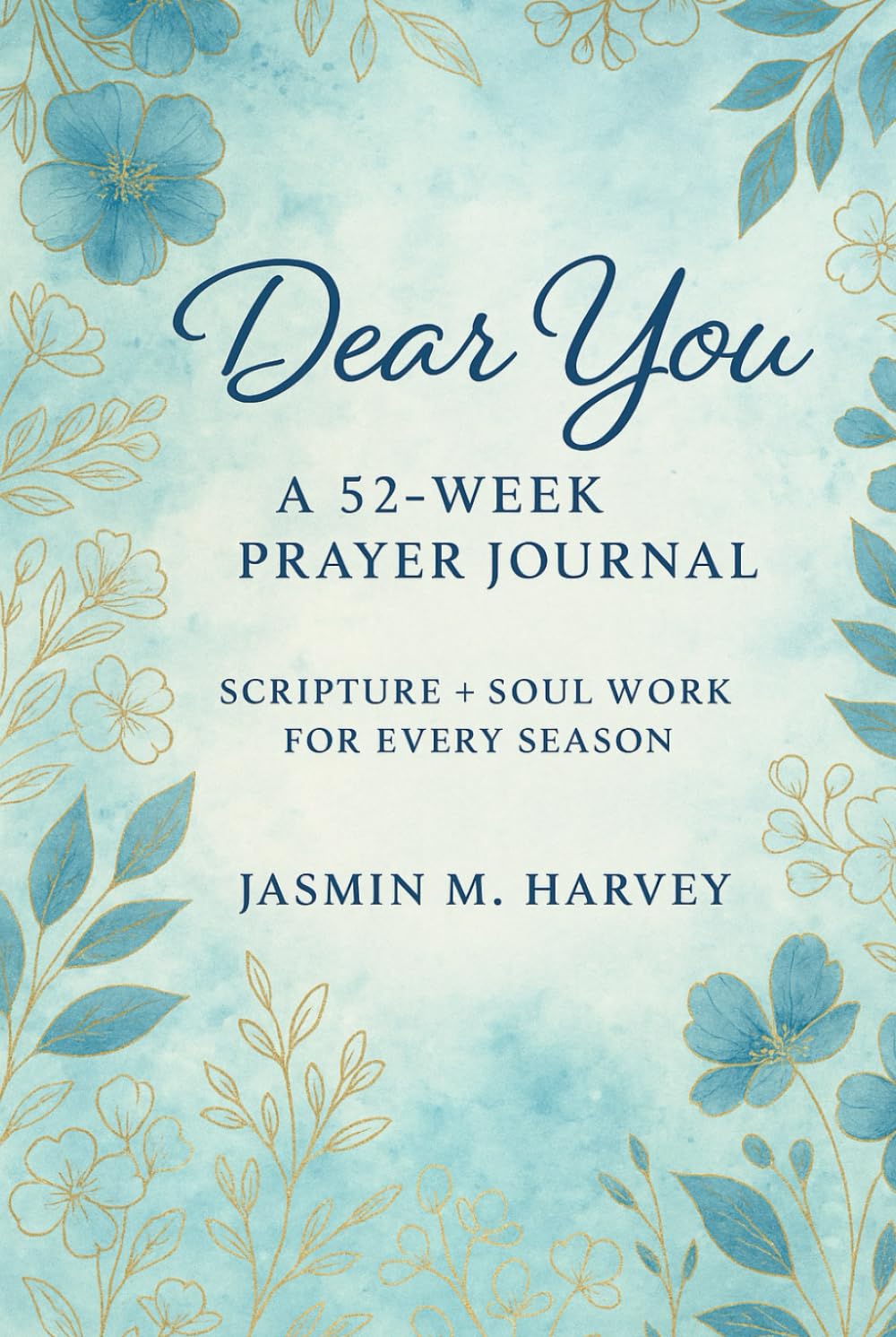 Dear You: A 52-Week Prayer Journal: Scripture + Soul Work for Every Season      Hardcover – Large Print, October 17, 2025