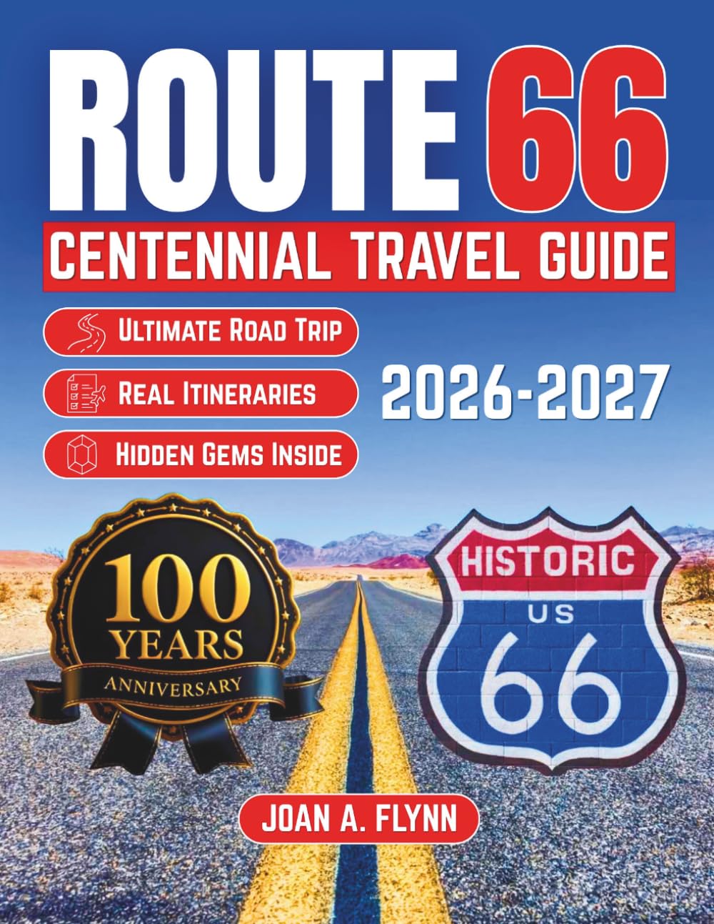 Route 66 Centennial Travel Guide 2026-2027: The Ultimate America's Mother Road Trip Planner: A Guide with Custom Routes, Hidden Gems, and Essential Stops from Chicago to Santa Monica