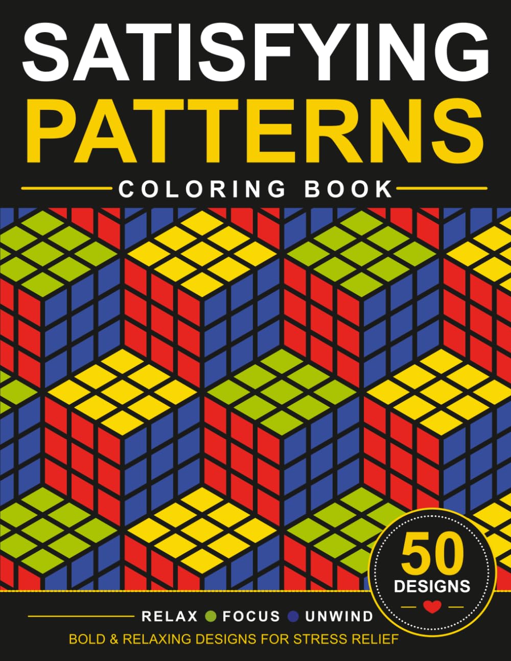 Satisfying Patterns Coloring Book: Bold and Easy Geometric Designs for Adults and Kids | Relaxing Patterns for Stress Relief and Mindful Coloring