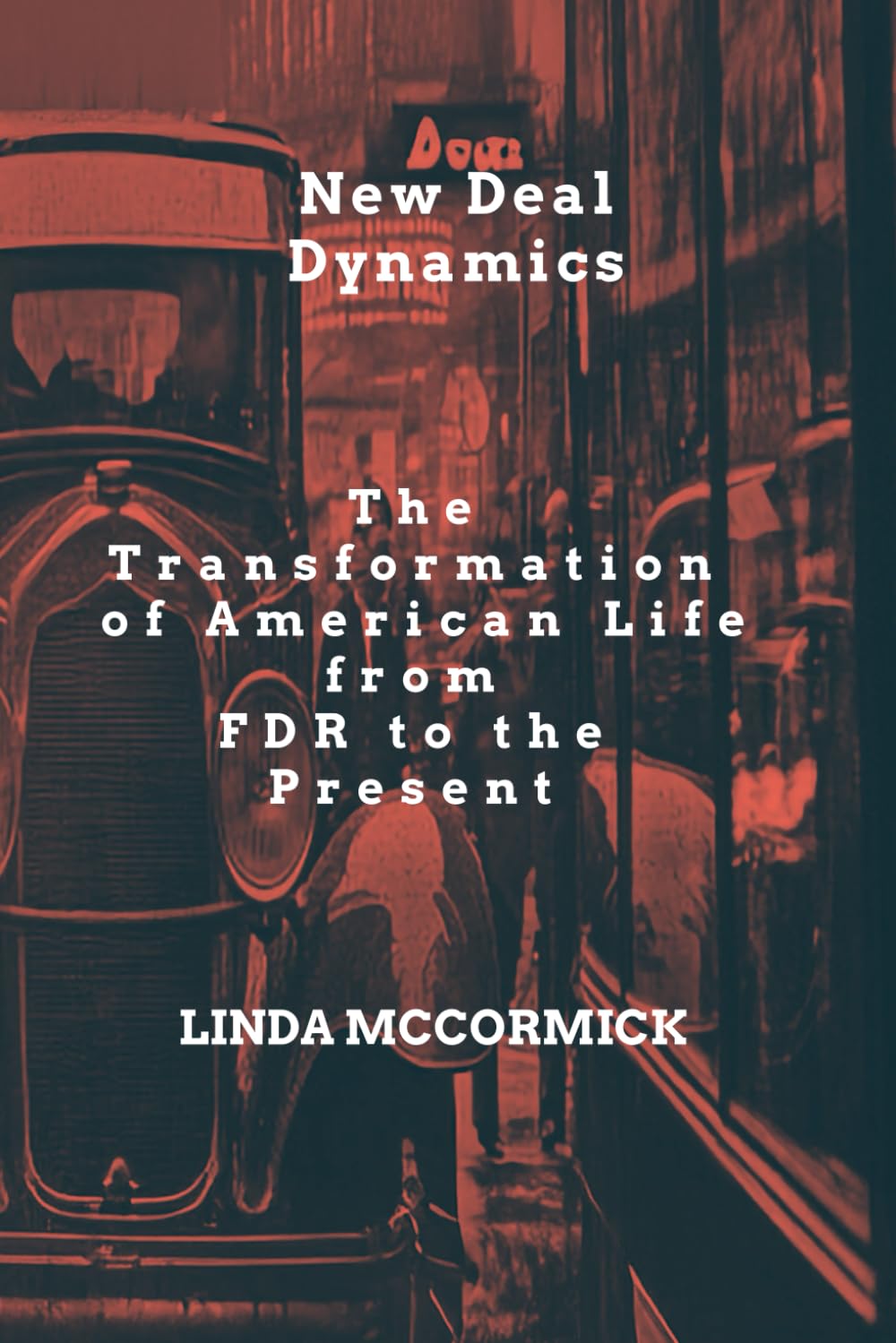 New Deal Dynamics: The Transformation of American Life from FDR to the Present