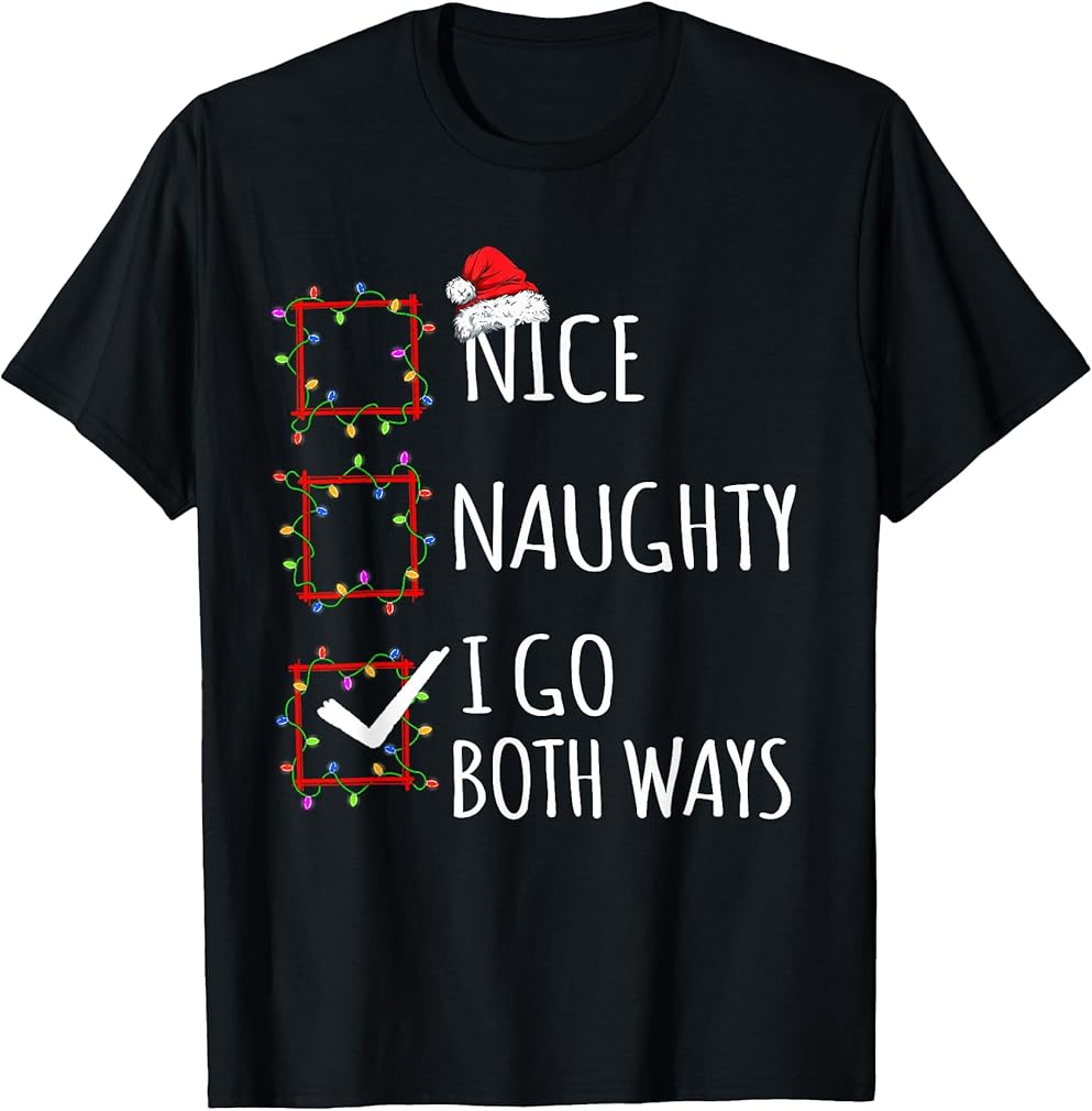Nice Naughty I Go Both Ways Christmas List Santa Claus Xmas T-Shirt