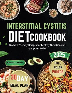 INTERSTITIAL CYSTITIS DIET COOKBOOK 2025: Easy Bladder Recipes for healthy Nutrition and Symptom Relief