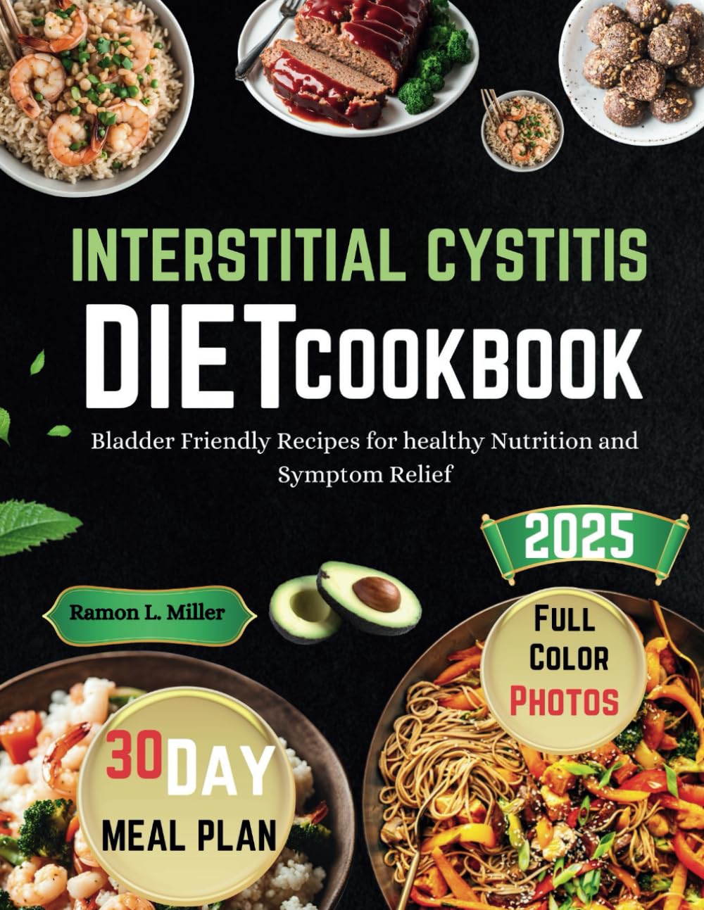 INTERSTITIAL CYSTITIS DIET COOKBOOK 2025: Easy Bladder Recipes for healthy Nutrition and Symptom Relief