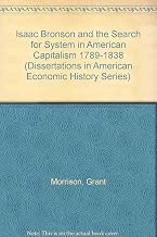 Isaac Bronson And The Search For System In American Capitalism, 1789 1838