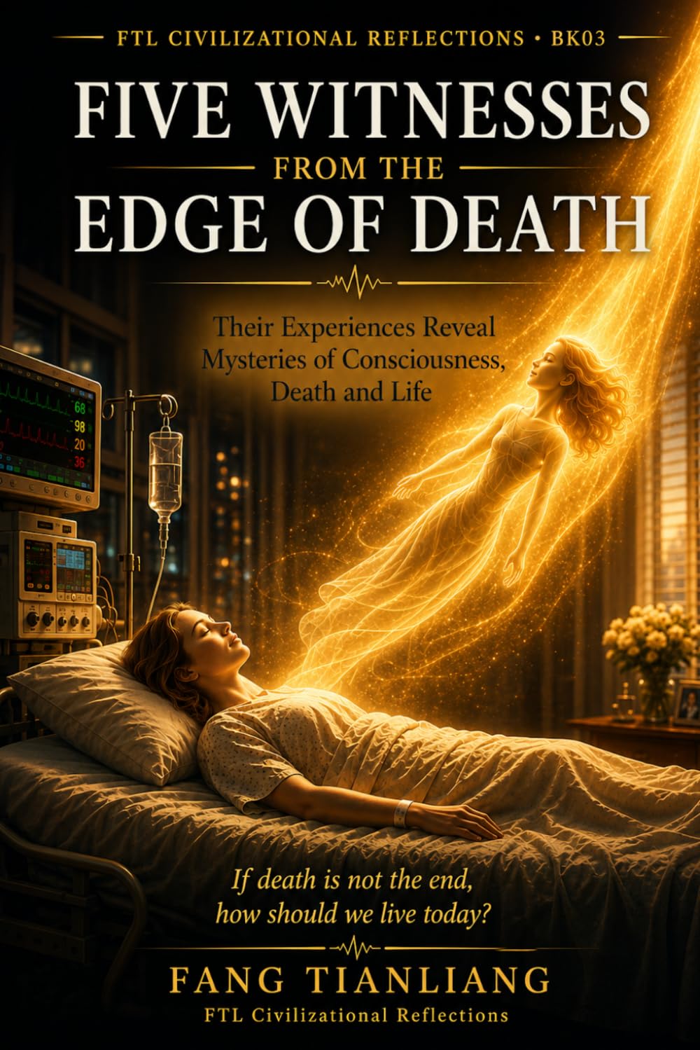 Five Witnesses from the Edge of Death: Their Experiences Reveal Mysteries of Consciousness, Death, and Life
