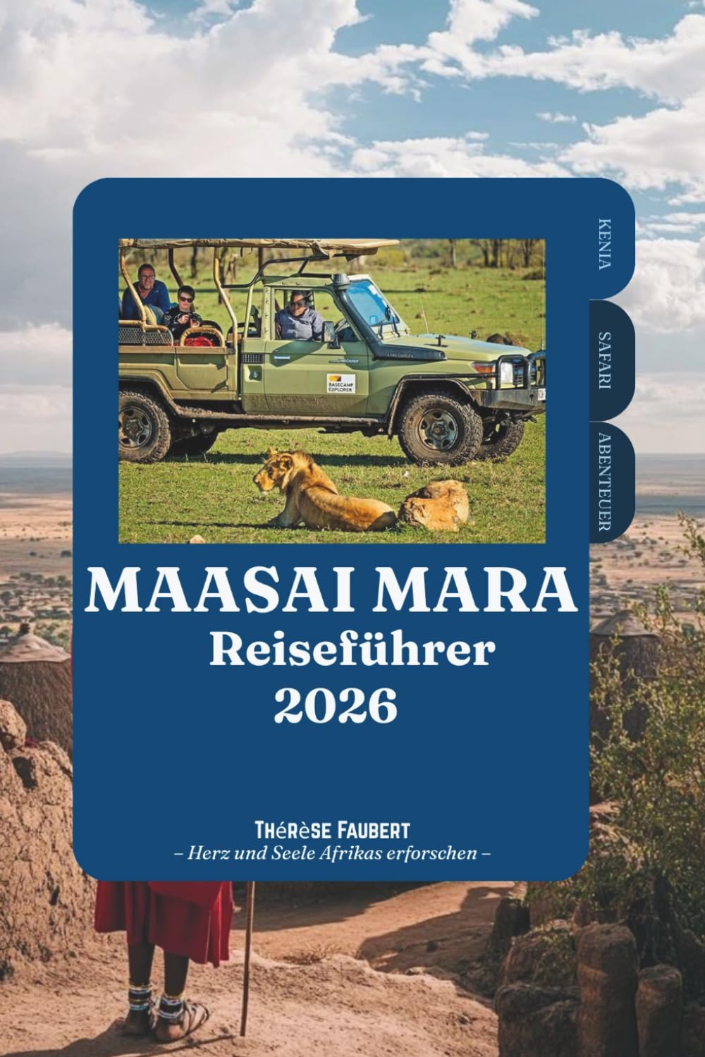 MAASAI MARA REISEFÜHRER 2026: Dein komplettes Kenia-Safari-Abenteuer zur großen Migration, Big Five Wildtiere, Luxuslodges, Budgetplanung, Reiserouten, Maasai-Kultur und Insider-Tipps.