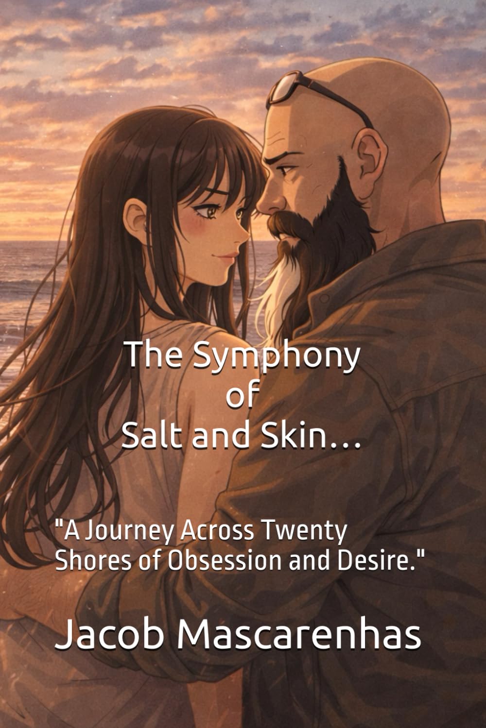 The Symphony of Salt and Skin…: "A Journey Across Twenty Shores of Obsession and Desire."