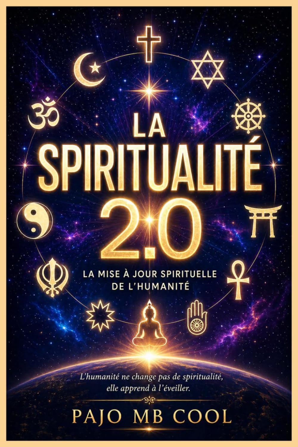 LA SPIRITUALITÉ 2.0: La Mise à Jour Spirituelle de l’Humanité