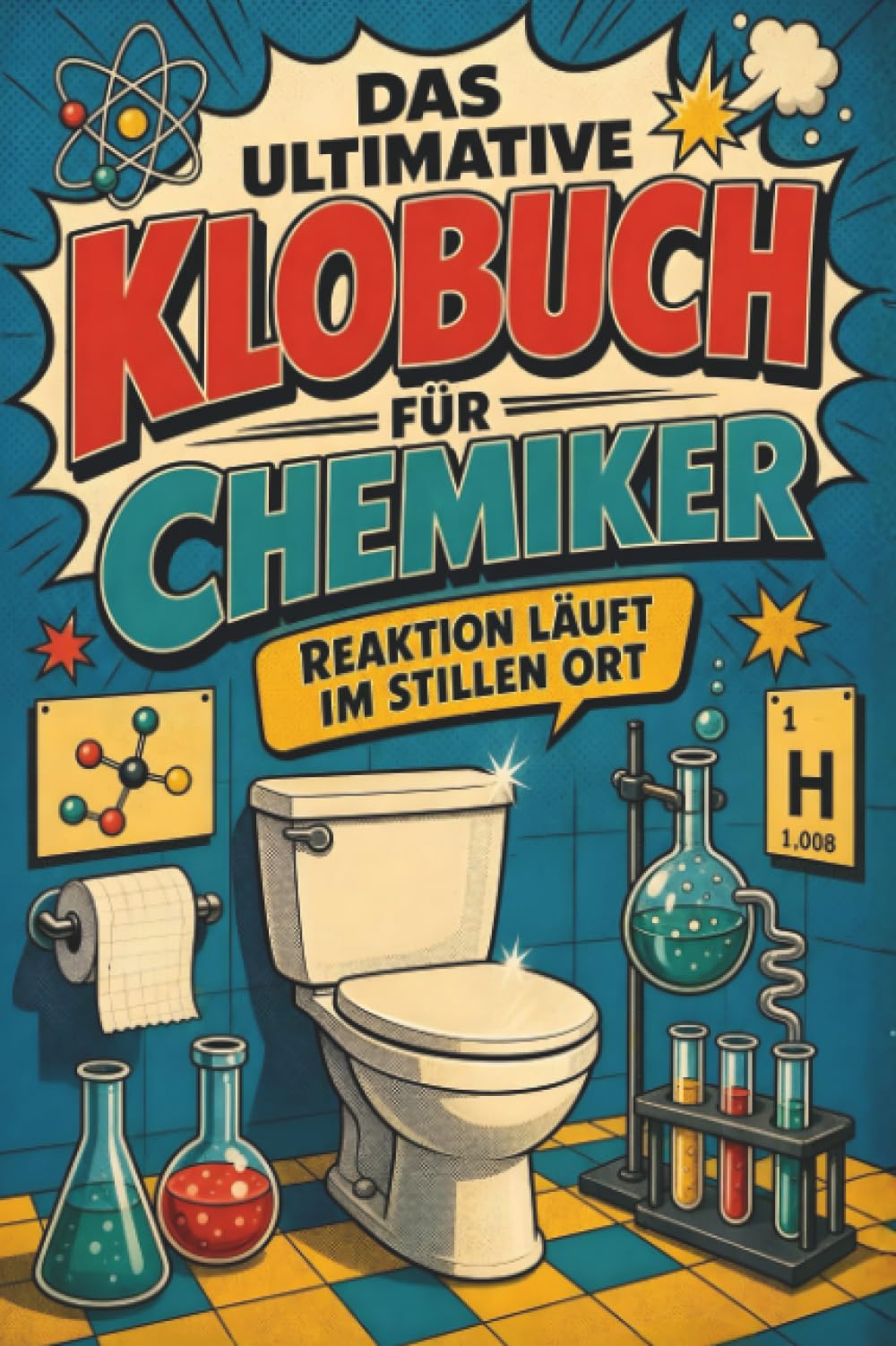 Das ultimative Klobuch für Chemiker: Reaktion läuft im stillen Ort. Lustiges Geschenk für Fans von Chemie, Periodensystem und Labor
