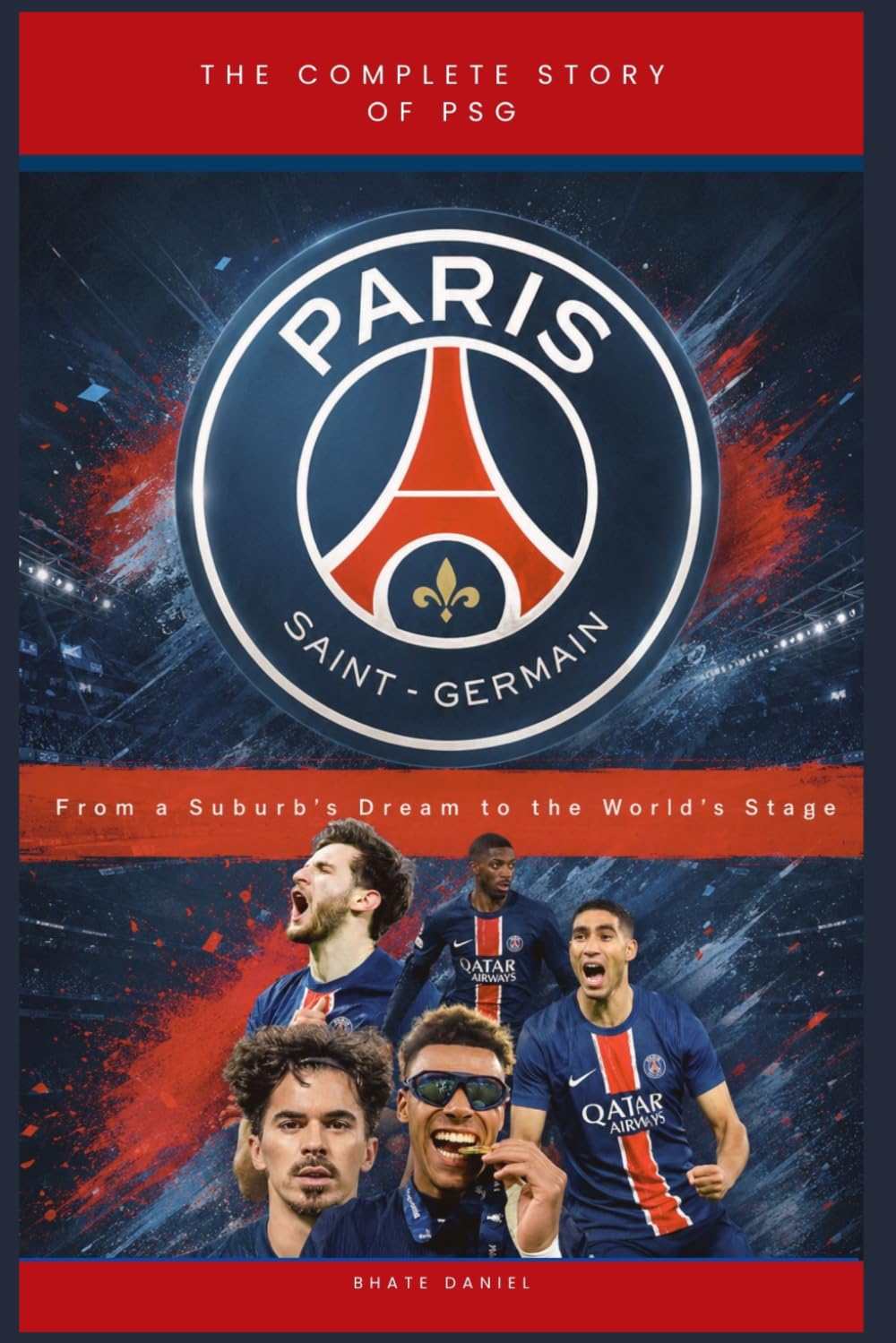 PARIS SAINT GERMAIN: The Complete Story of PSG