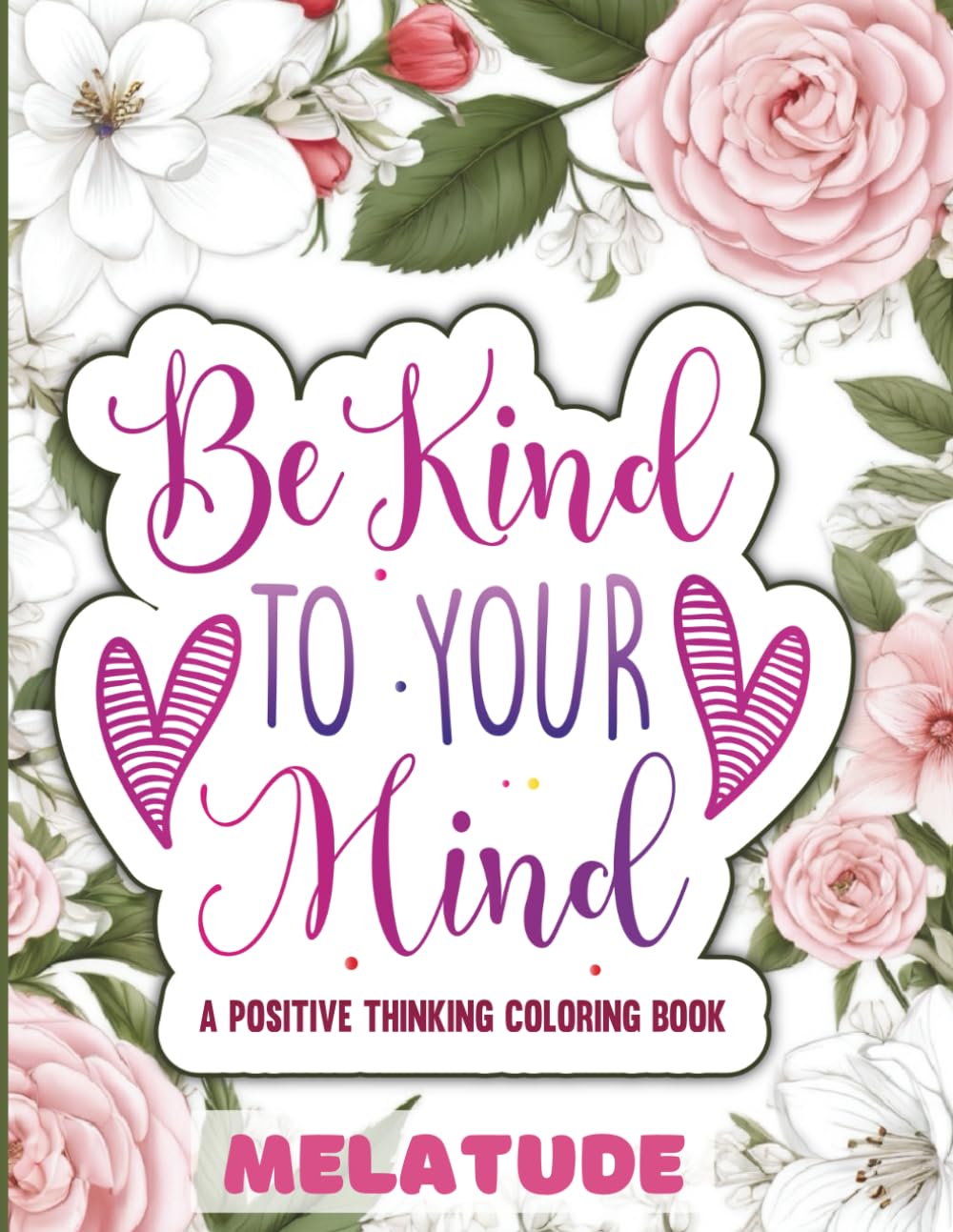 Be Kind to Your Mind: A Positive Thinking Coloring Book