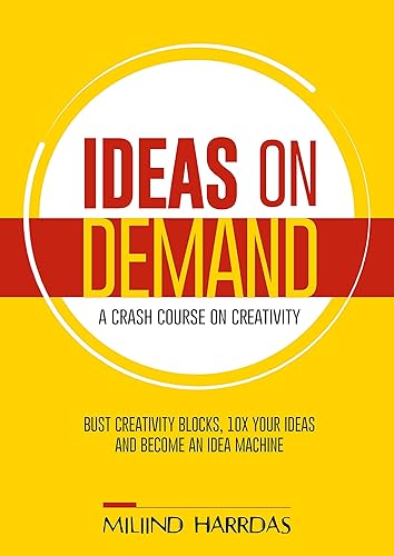 Ideas on Demand: A crash course on creativity. Bust creativity