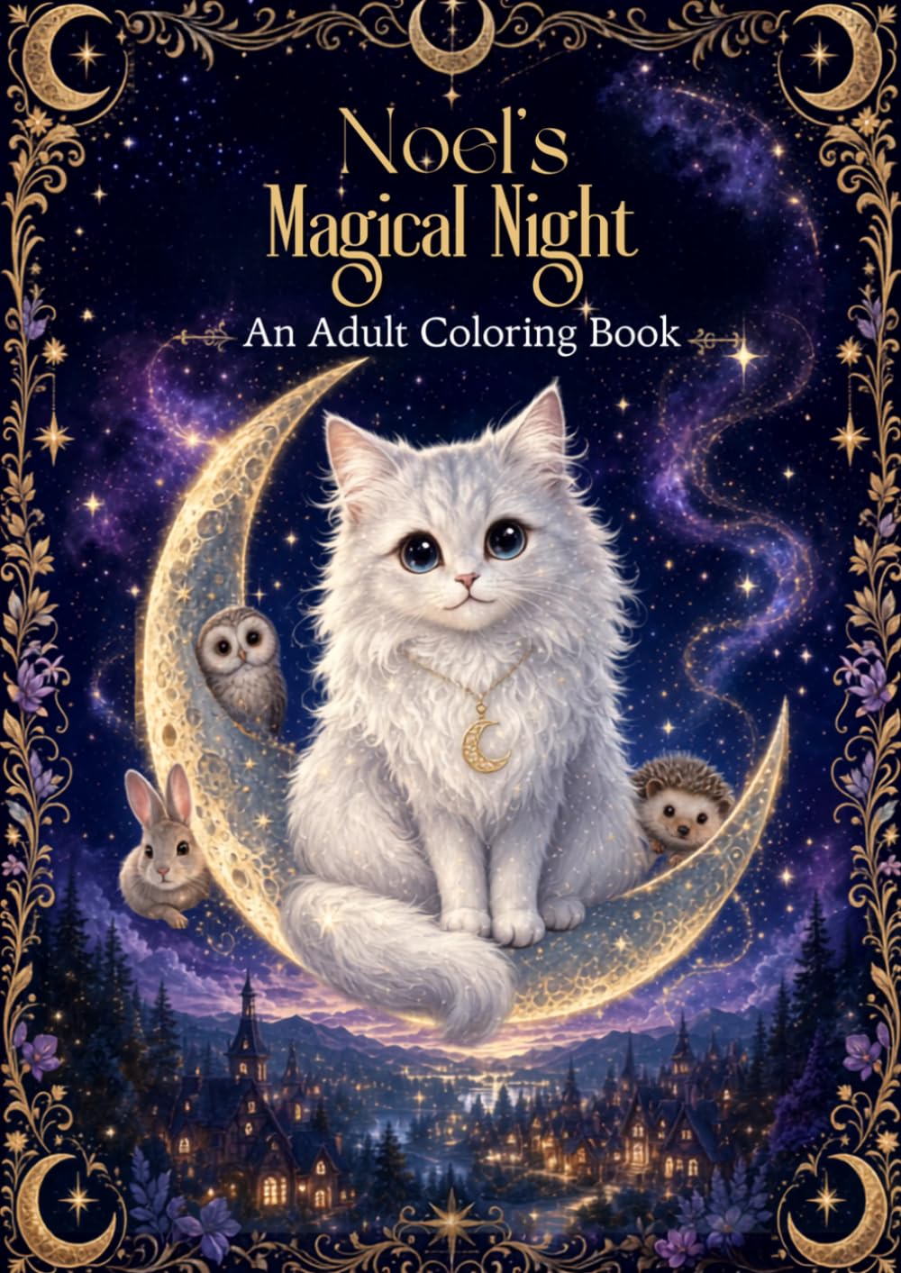 Noel's Magical Night: A Cozy Fantasy Cat Coloring Book for Adults Featuring Stress Relief Designs, Moonlit Forests and Single-Sided Pages (Noel the Moonlight Cat)