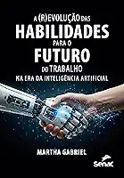 A (r)evolução das habilidades para o futuro do trabalho na era da inteligência artificial