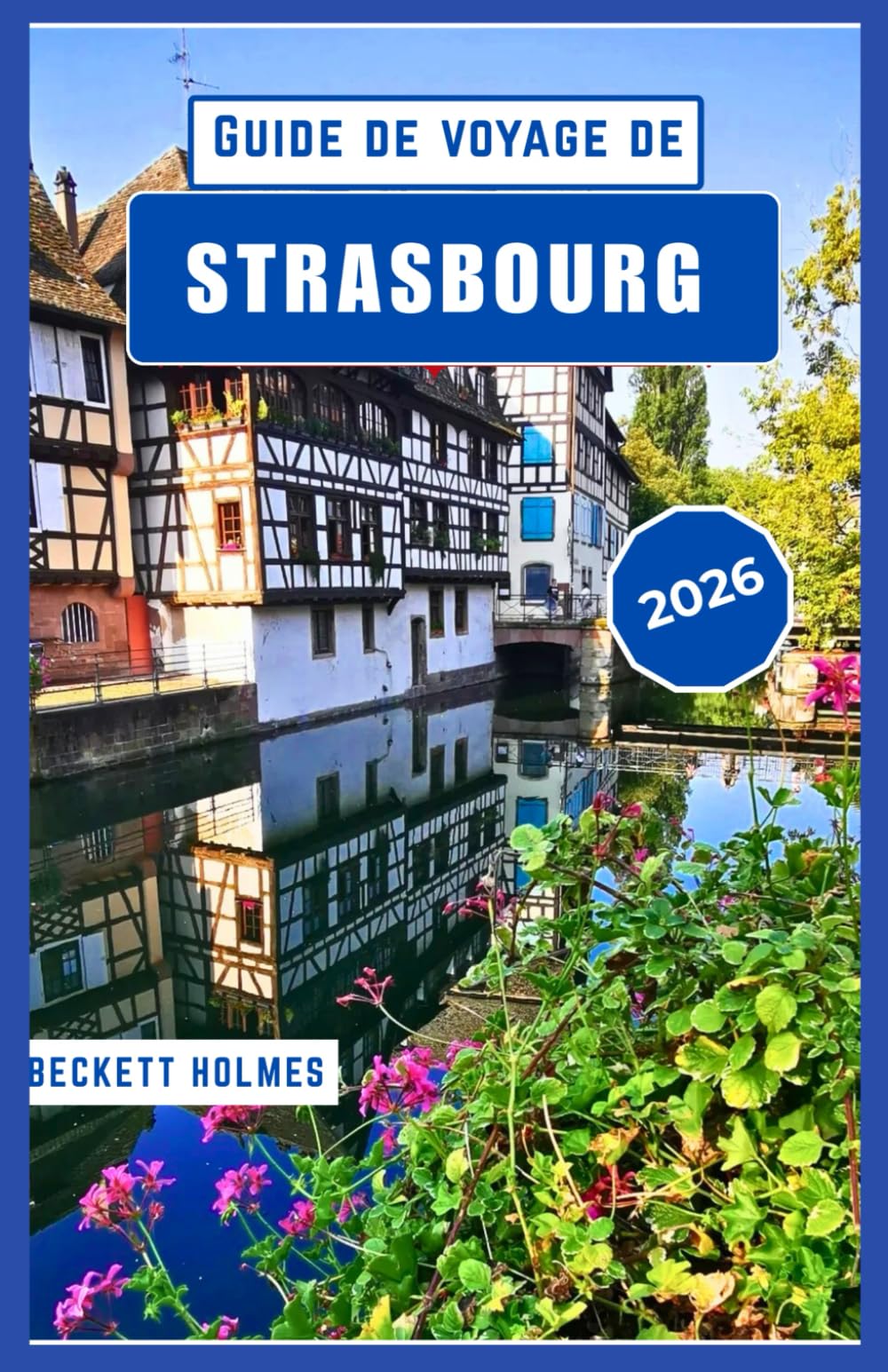Guide de voyage de Strasbourg 2026: Gastronomie, coutumes et vie quotidienne en Alsace