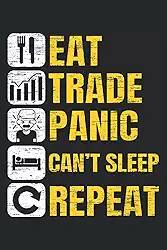 Eat Trade Panic Can't Sleep Repeat: Day Trader Notebook For Stock Market Trading Analysis and Candlestick Pattern Reading