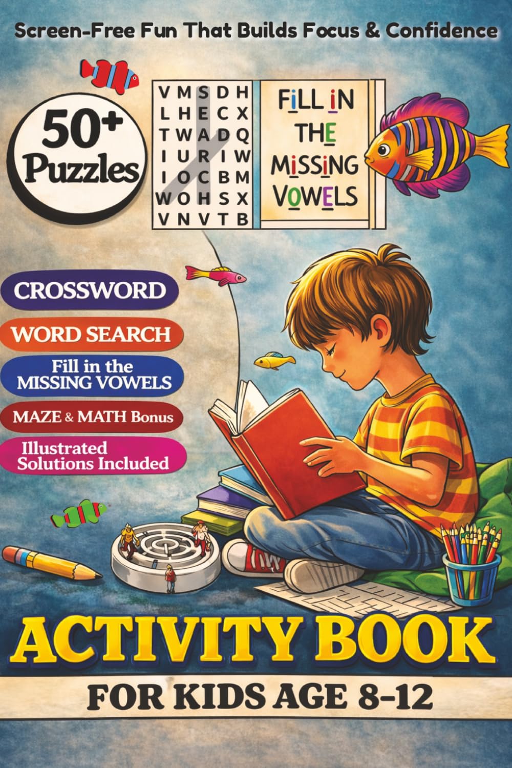 Activity Book for Ages 8–12: Word Search, Crosswords, Missing Vowels, Brain Games & Solutions