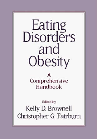 Eating Disorders and Obesity: A Comprehensive Handbook: Fairburn ...