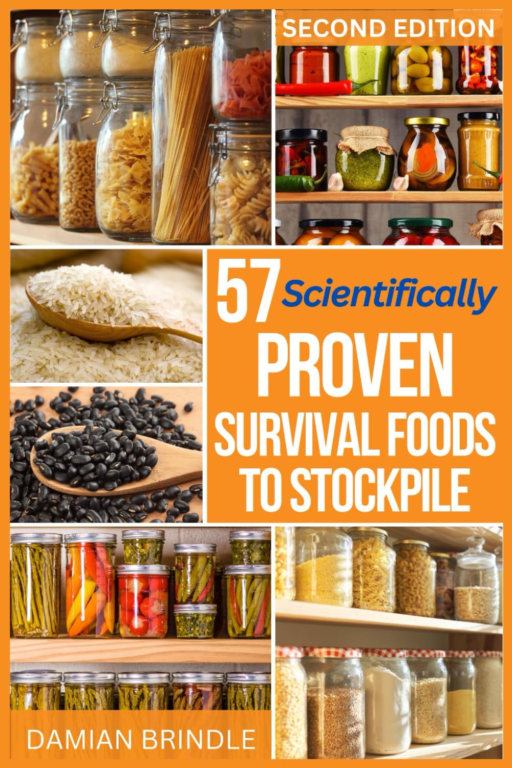 57 Scientifically-Proven Survival Foods to Stockpile: How to Maximize Your Health With Everyday Shelf-Stable Grocery Store Foods, Bulk Foods, And Superfoods (The Survival Collection)
