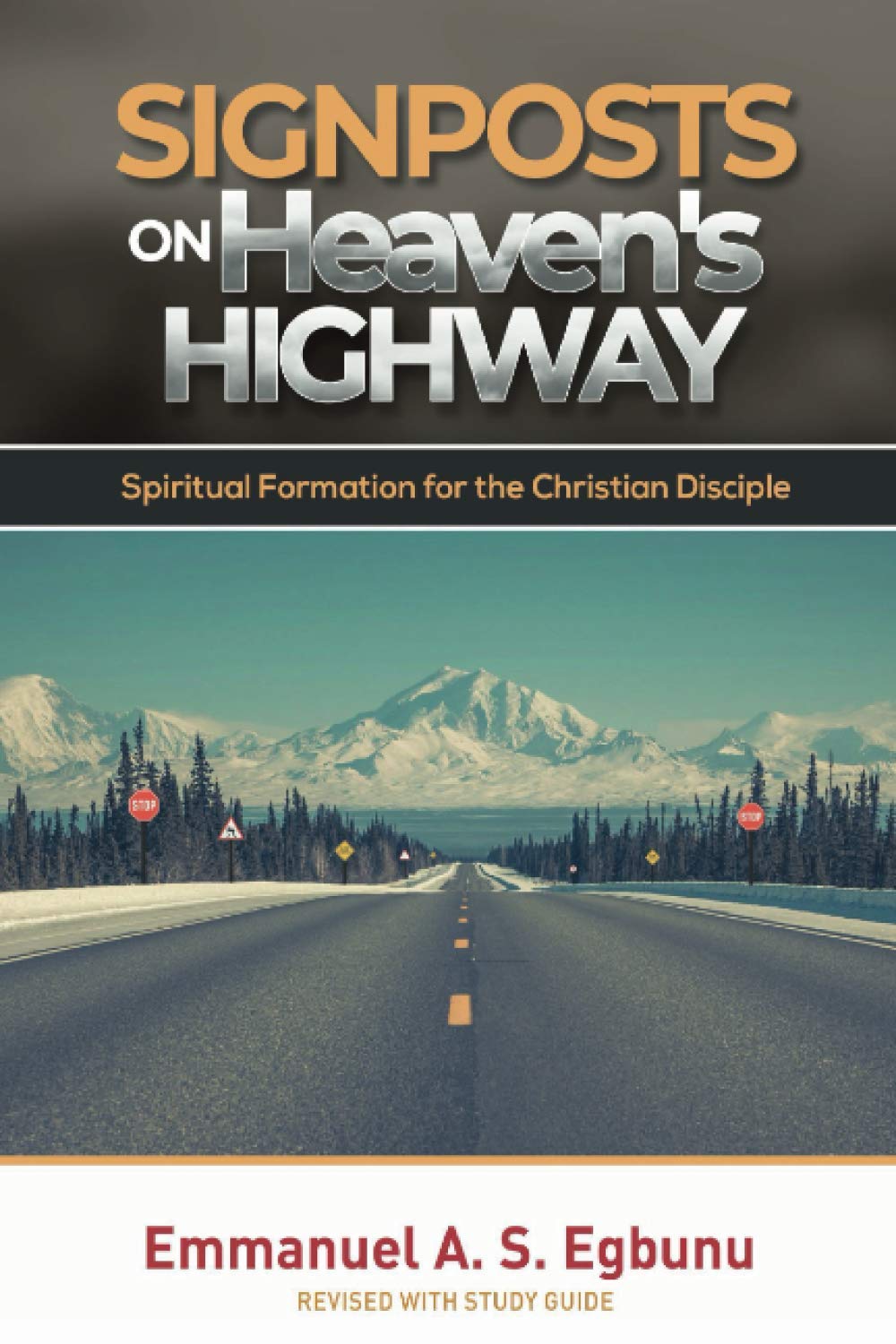 SIGNPOSTS ON HEAVEN'S HIGHWAY: Spiritual Formation for the Christian Disciple