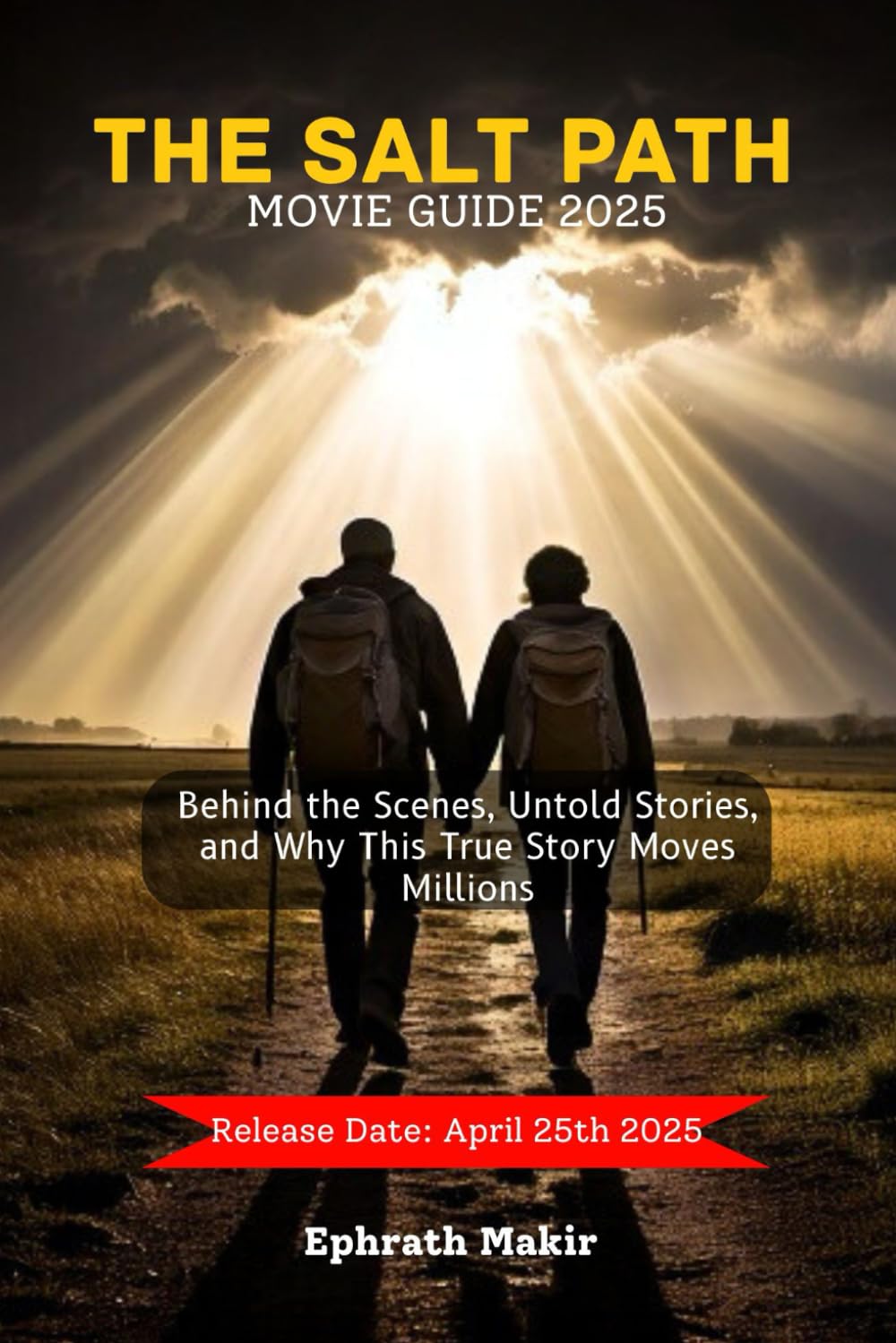 THE SALT PATH MOVIE GUIDE 2025: Behind the Scenes, Untold Stories, and Why This True Story Moves Millions (2025 CINEMATIC EXPERIENCE)