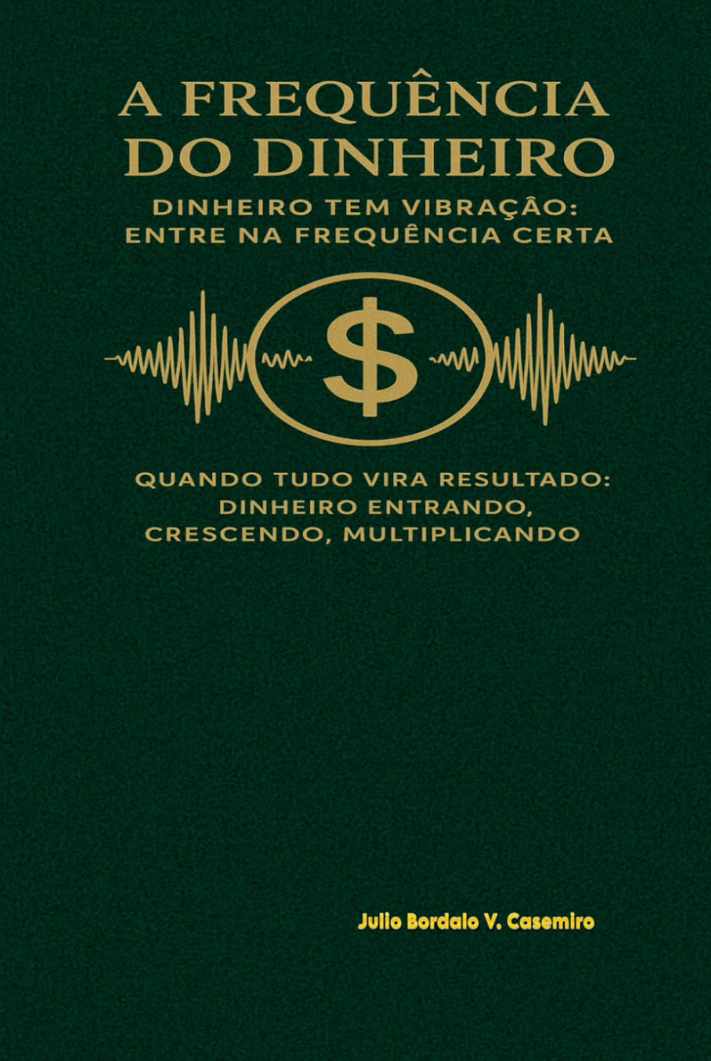 A Frequência do Dinheiro: Entre na faixa onde a prosperidade acontece