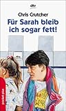 Für Sarah bleib ich sogar fett! (dtv pocket) - Chris Crutcher Übersetzer: Hans-Georg Noack 