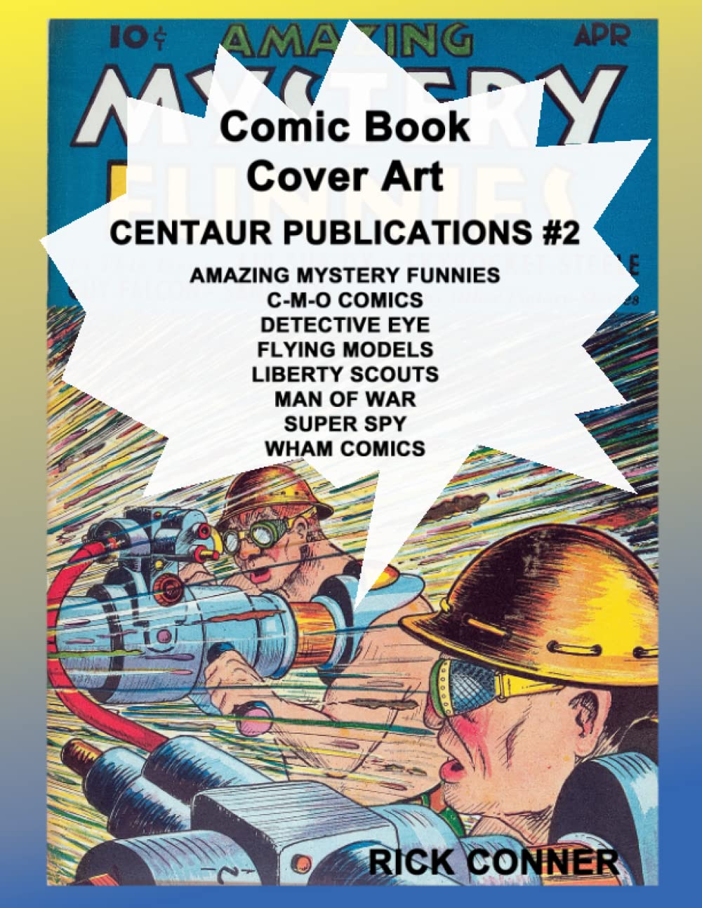 Comic Book Cover Art CENTAUR PUBLICATIONS #2: Amazing Mystery Funnies, C-M-O Comics, Detective Eye, Flying Models, Liberty Scouts, Man of War, Super Spy, Wham Comics