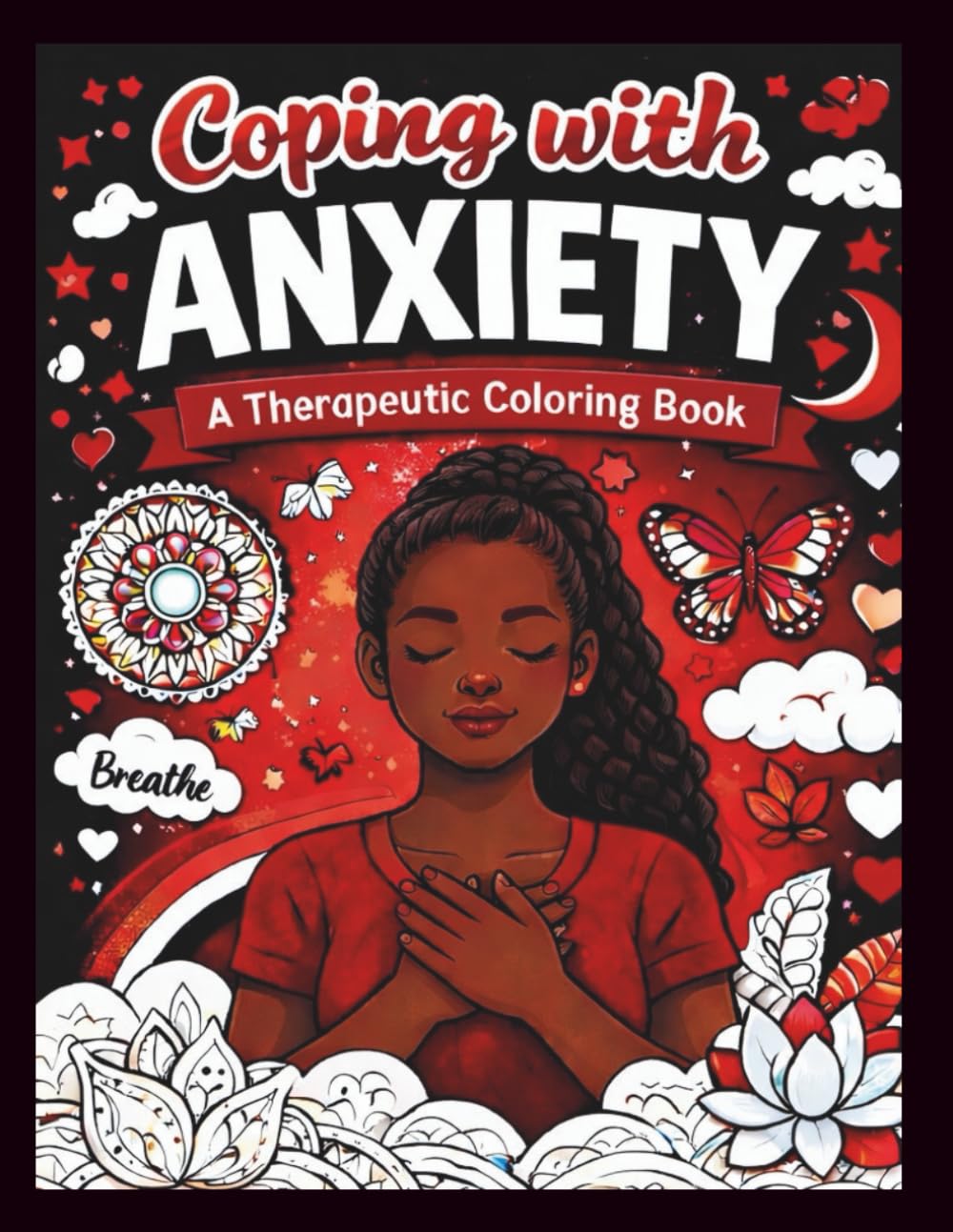 Coping With Aniexty: A Therapeutic Coloring Book for Stress Relief, Mindfulness, and Inner Calm