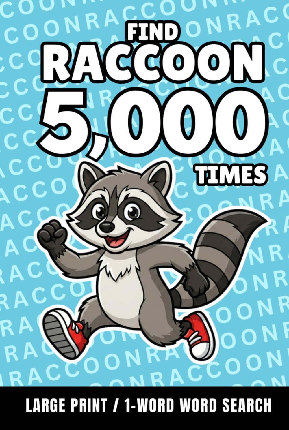 Find Raccoon 5,000 Times: 1-Word Word Search | Hard Puzzles for Adults | Large Print (1-Word Searches)
