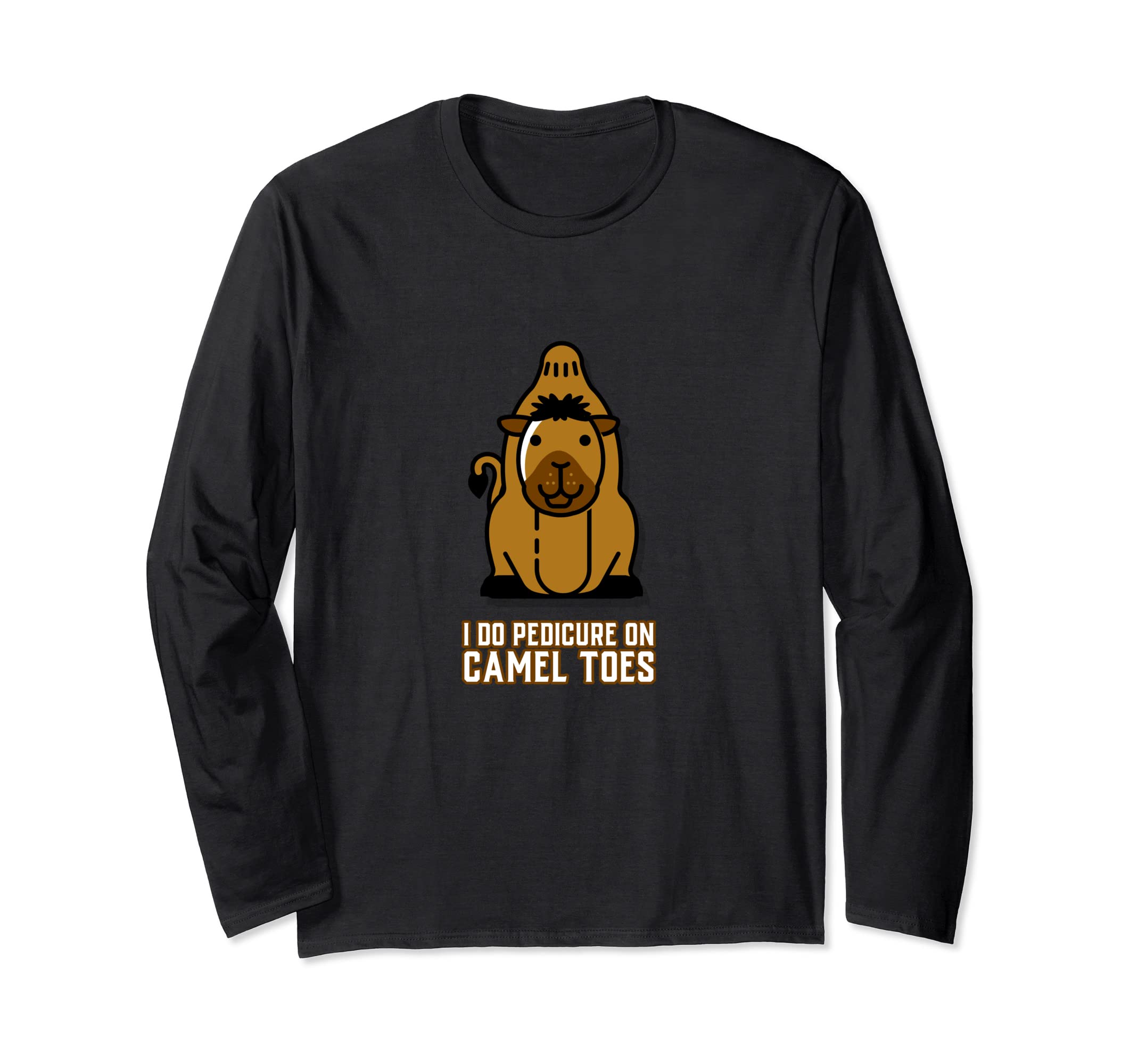 Camel toe pedicure outfitter for chiropodistI do pedicure on camel toes. Funny slogan with a cute camel Long Sleeve T-Shirt