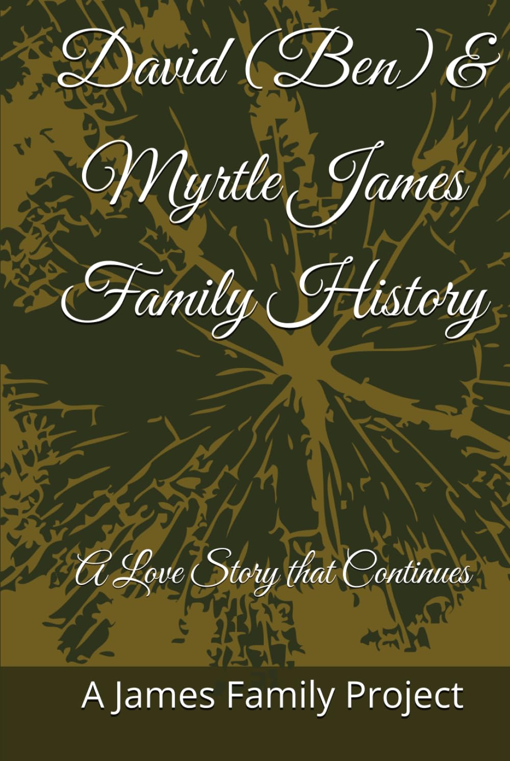 David (Ben) & Myrtle James Family History: A Love Story that Continues