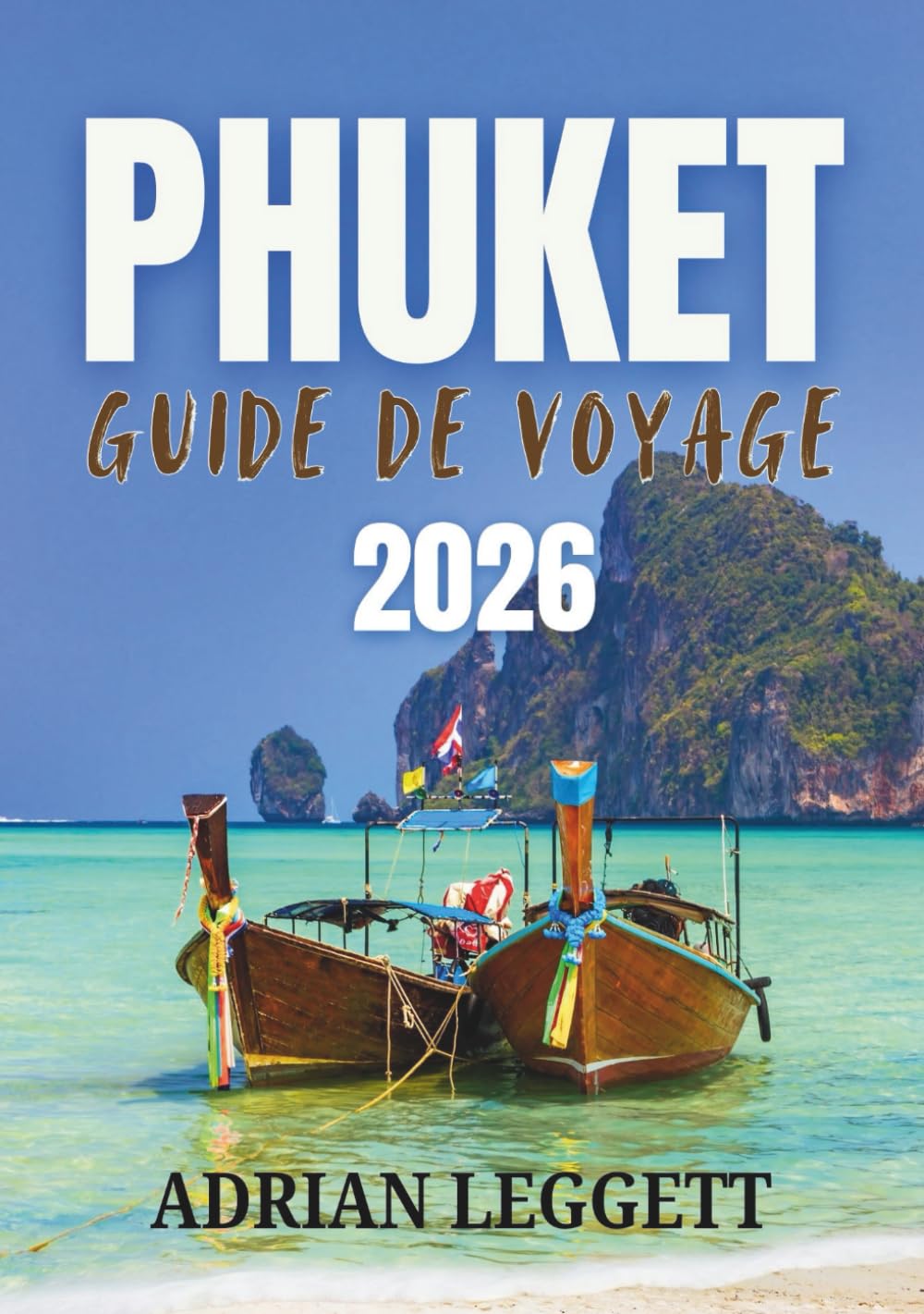 PHUKET GUIDE DE VOYAGE 2026