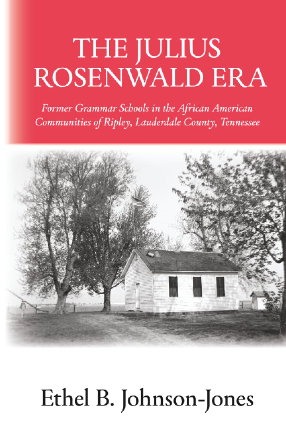 The Julius Rosenwald Era: Former Grammar Schools in the African American Communities of Ripley, Lauderdale County, Tennessee
