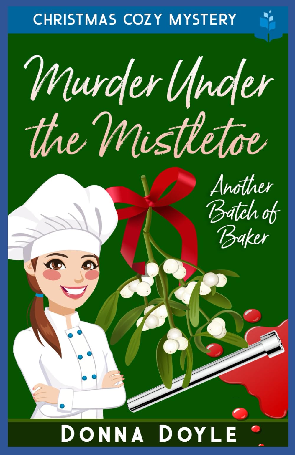 Murder Under the Mistletoe: Christmas Cozy Mystery: 13 (Another Batch of Baker Cozy Mysteries)
