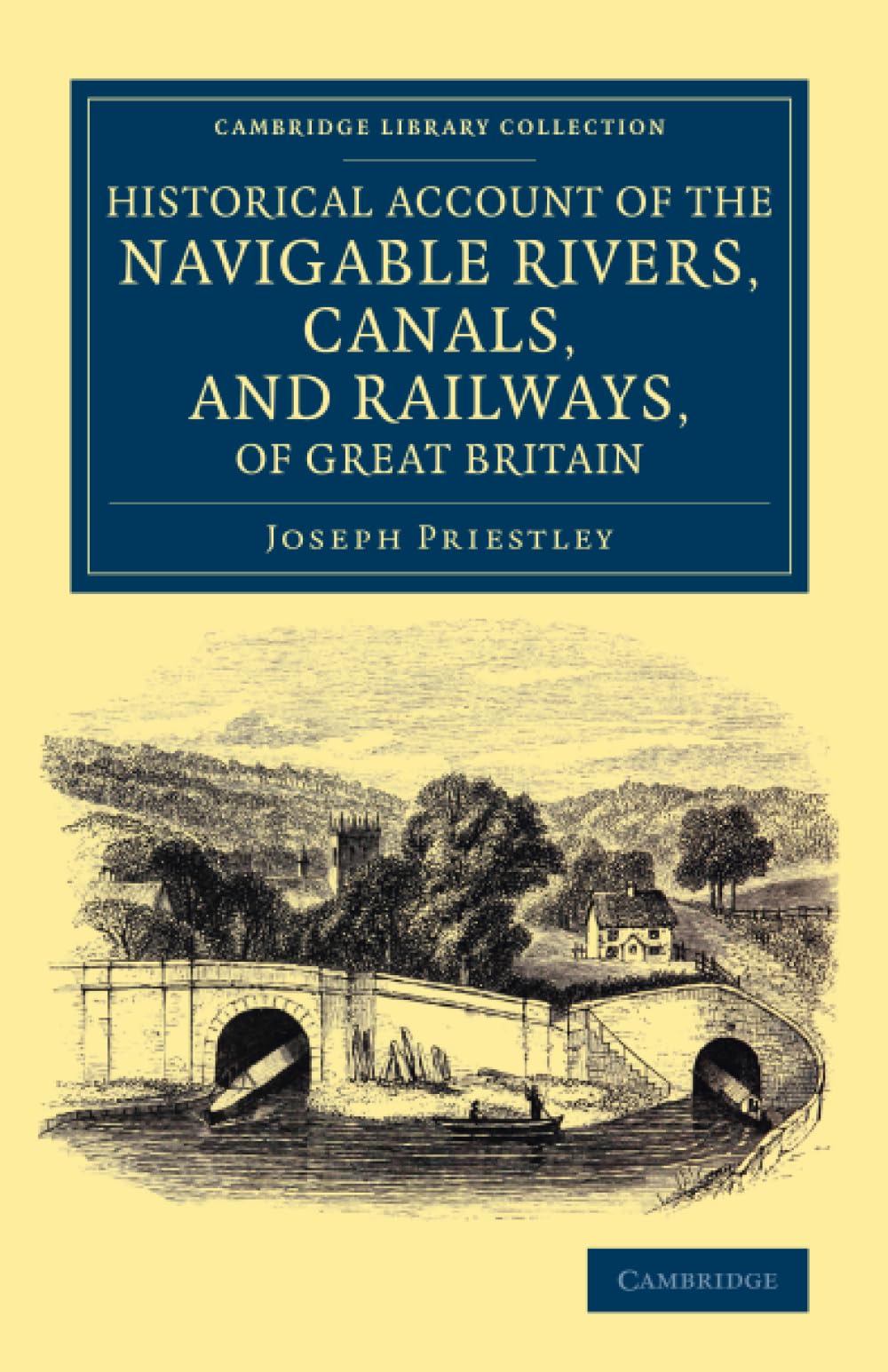 Historical Account of the Navigable Rivers, Canals, and Railways, of Great Britain: As a Reference to Nichols, Priestley and Walker's New Map of ... (Cambridge Library Collection - Technology)