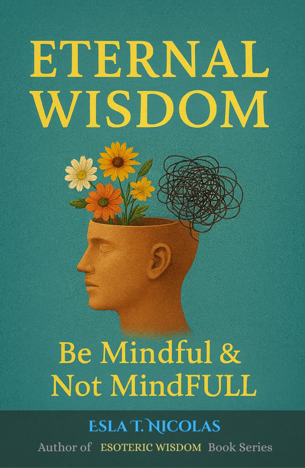 Eternal Wisdom: Be Mindful & Not MindFULL