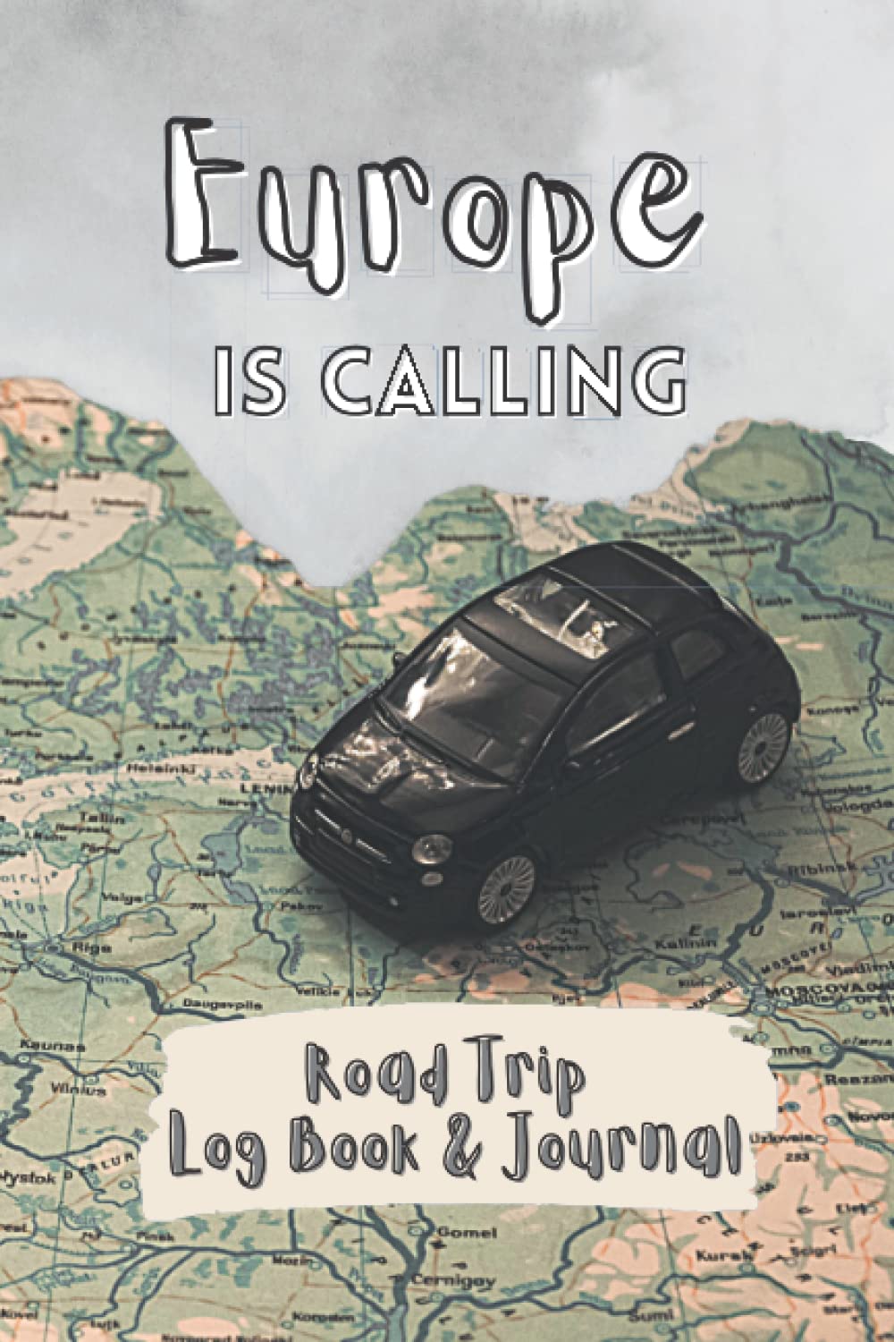 Europe Is Calling – Road Trip Log Book & Journal: To Remember Your Adventures On The Road Across The European Continent. Keep Track of All Locations, ... Learned Along The Way – Wonderful Gift Book