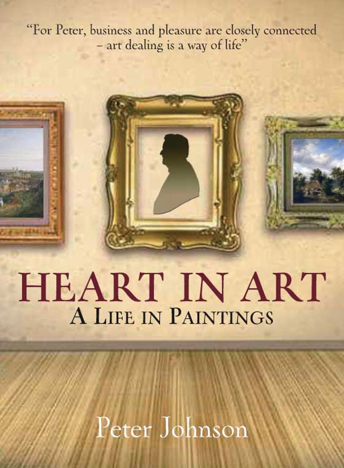 Peter Johnson - Heart in Art: A Life In Paintings - Hardback Book