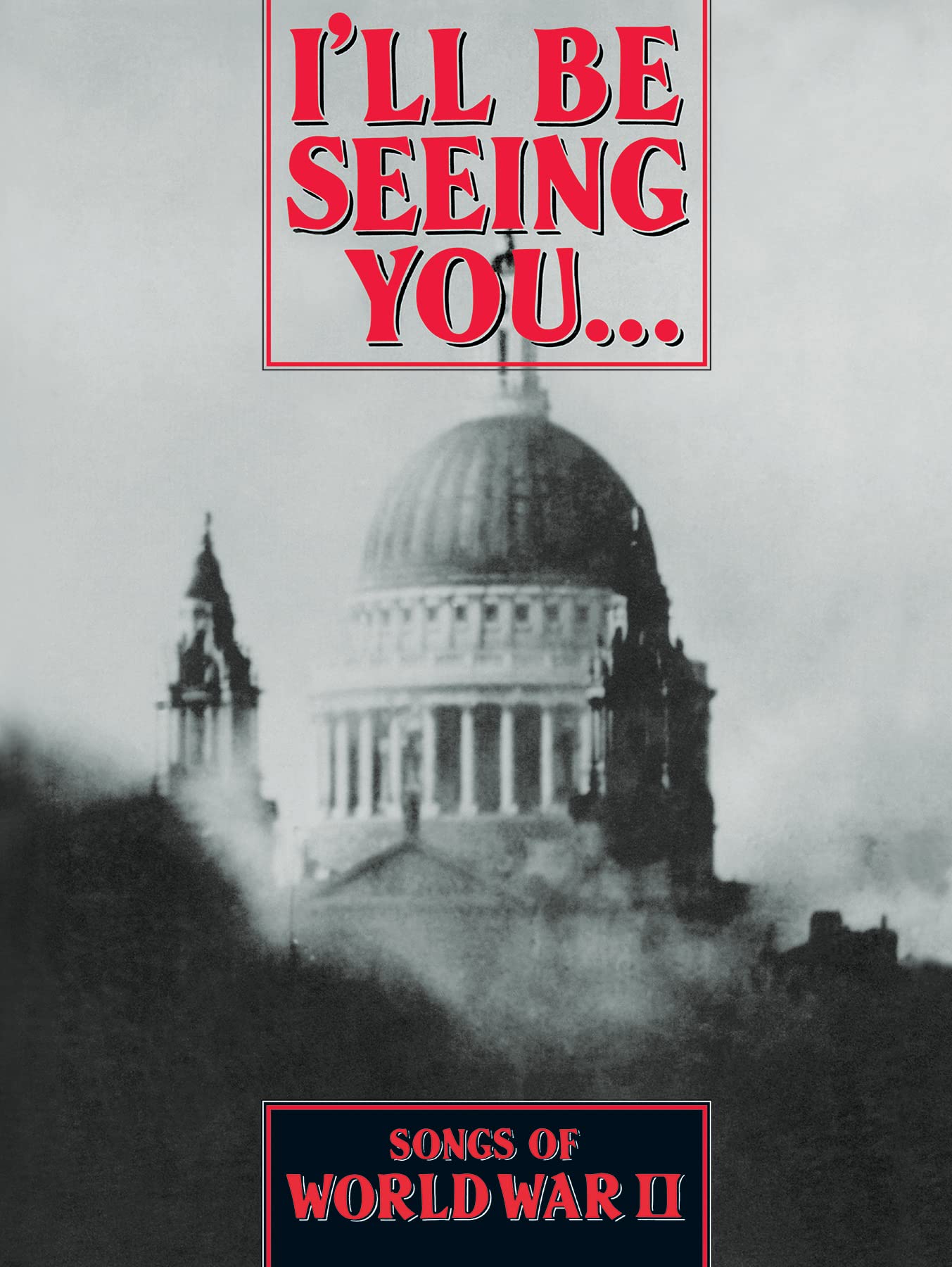 I'll Be Seeing You... The Songs of the Second World War (World War 2)
