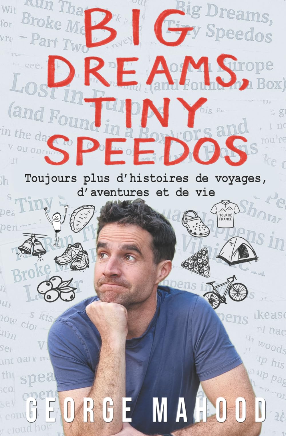 Big Dreams, Tiny Speedos: Toujours plus d’histoires de voyages, d’aventures et de vie (Reconnecting… (Édition française))