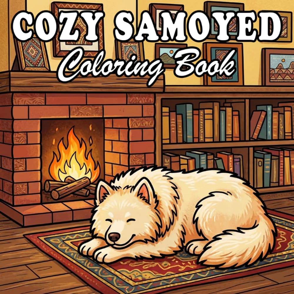 Samoyed Coloring Book for Adults & Kids: Cute, Cozy & Everyday Life Scenes of Fluffy Samoyed Dogs
