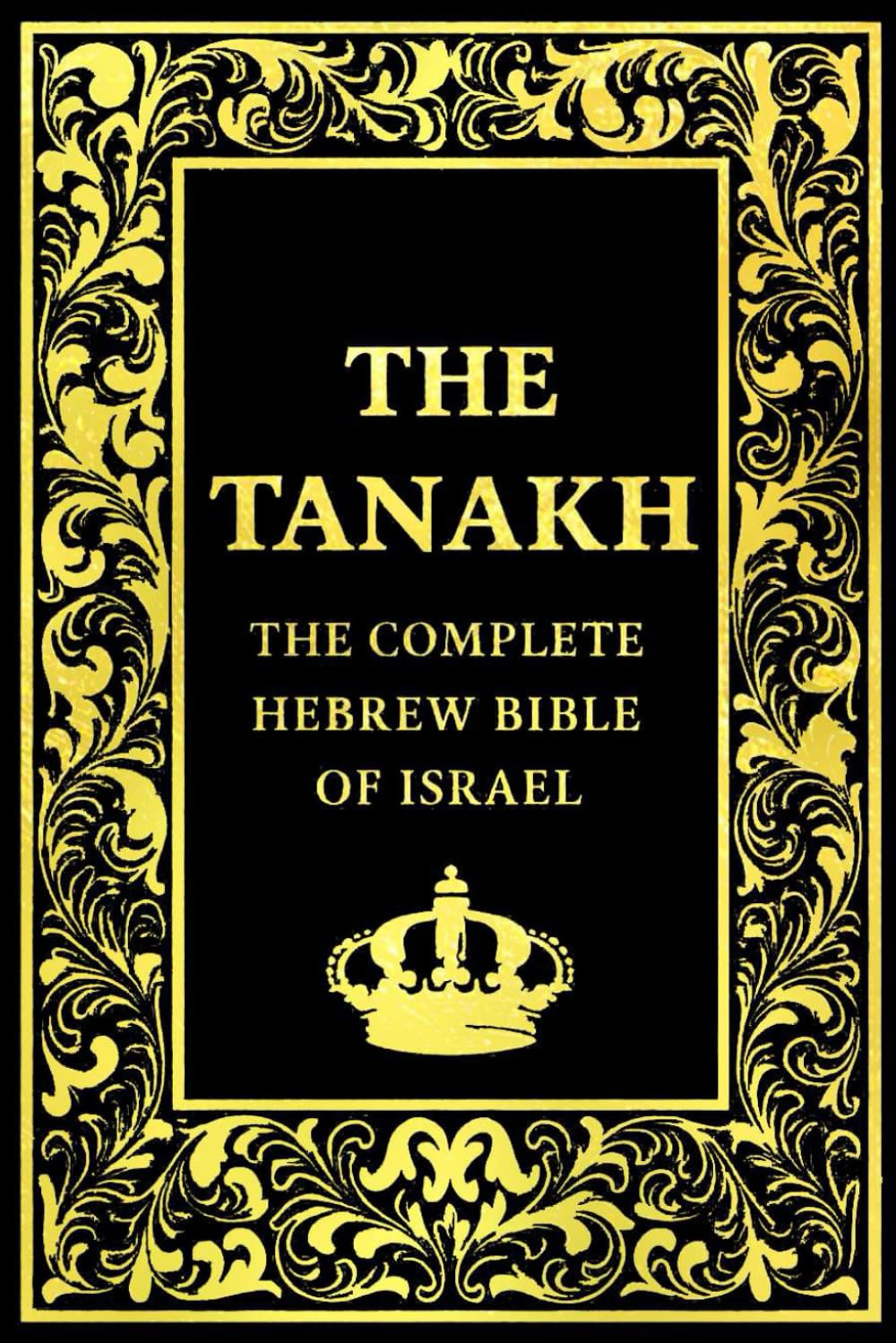The Tanakh in English: The Complete Hebrew Bible Of Israel Containing the Torah, the Prophets, and the Writings — The Definitive Sacred Text Preserved ... Faith, Tradition, and Divine Revelation
