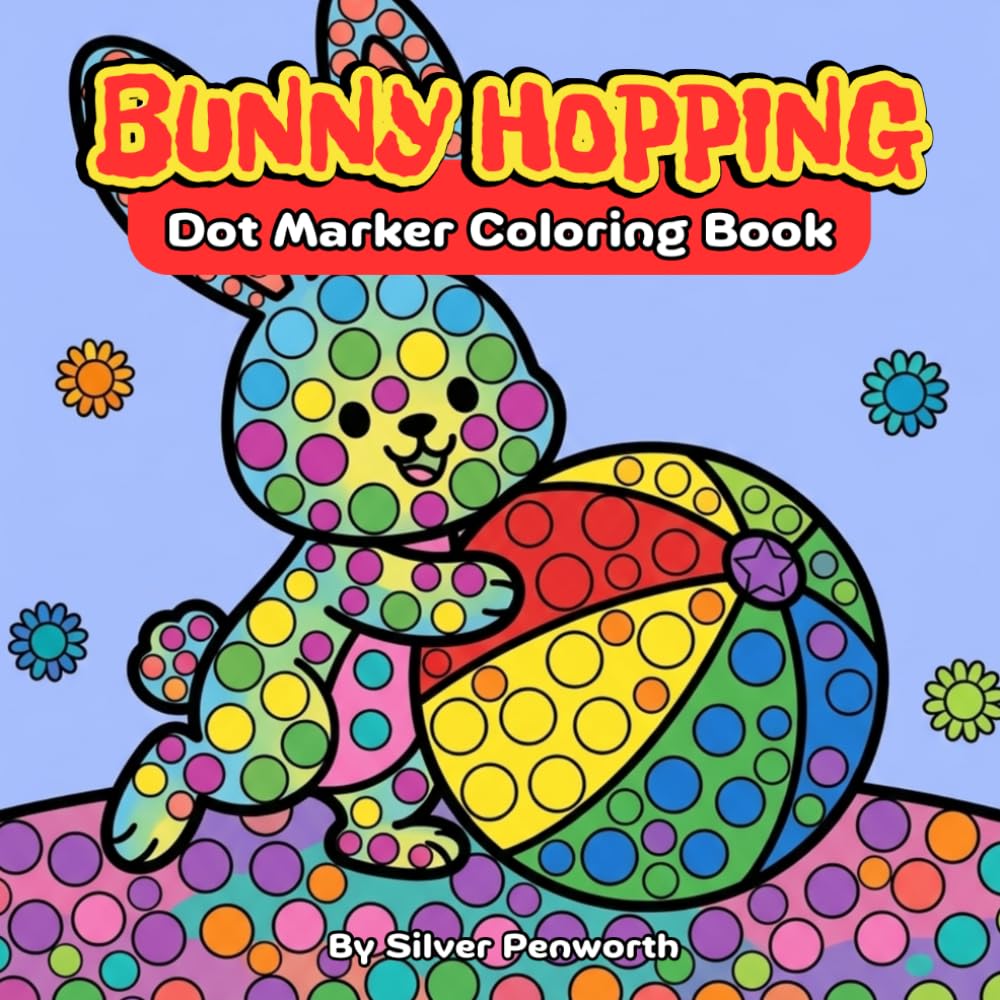 Easter Bunny Hopping Dot Markers Coloring Book for Toddlers: Fun and Easy Art Activities: Simple, Bold Dot Marker Designs for Ages 2-5