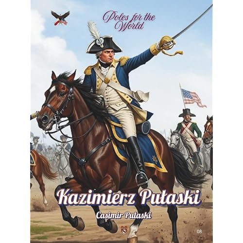 Poles for the World: Kazimierz Pułaski: Great Poles: 08/8.5x11/