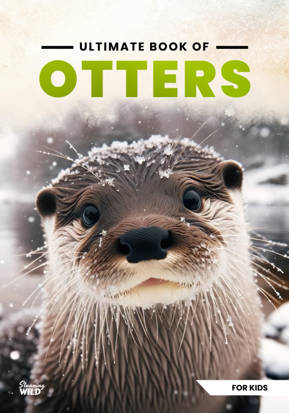 Ultimate Book Of Otters: Fun Facts, A Day In The Life, Visually Stunning, Fascinating Journey And So Much More About Otters (Ultimate Book Of Animals)